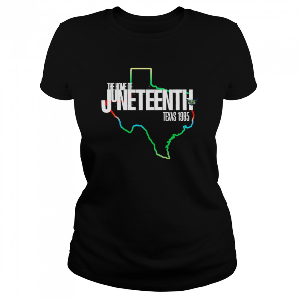 The Home Of Juneteenth Texas 1985 shirt 1 The Home Of Juneteenth Texas 1985 shirt Classic Women's T-shirt