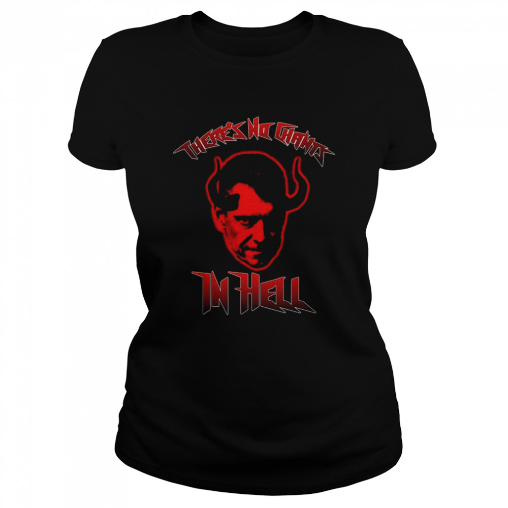 There’s No Chants In Hell  Classic Women's T-shirt