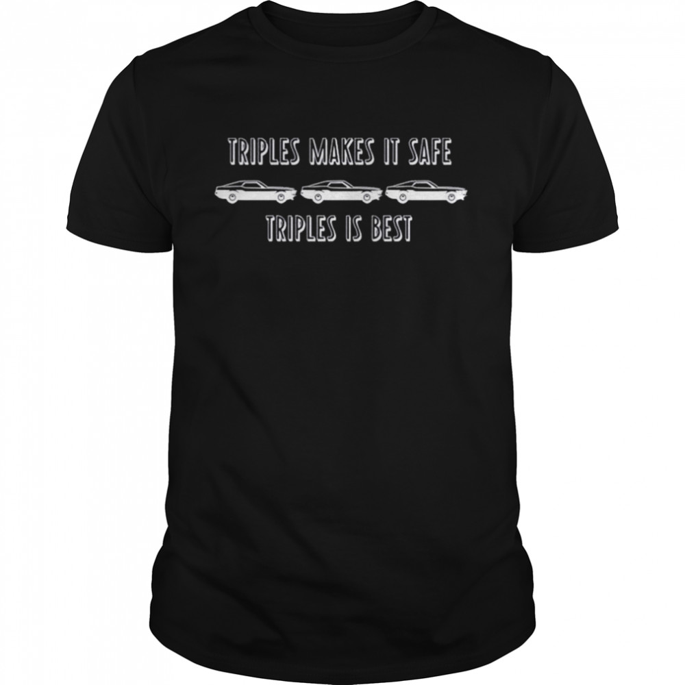 Triples Makes It Safe Triples Is Best  Classic Men's T-shirt