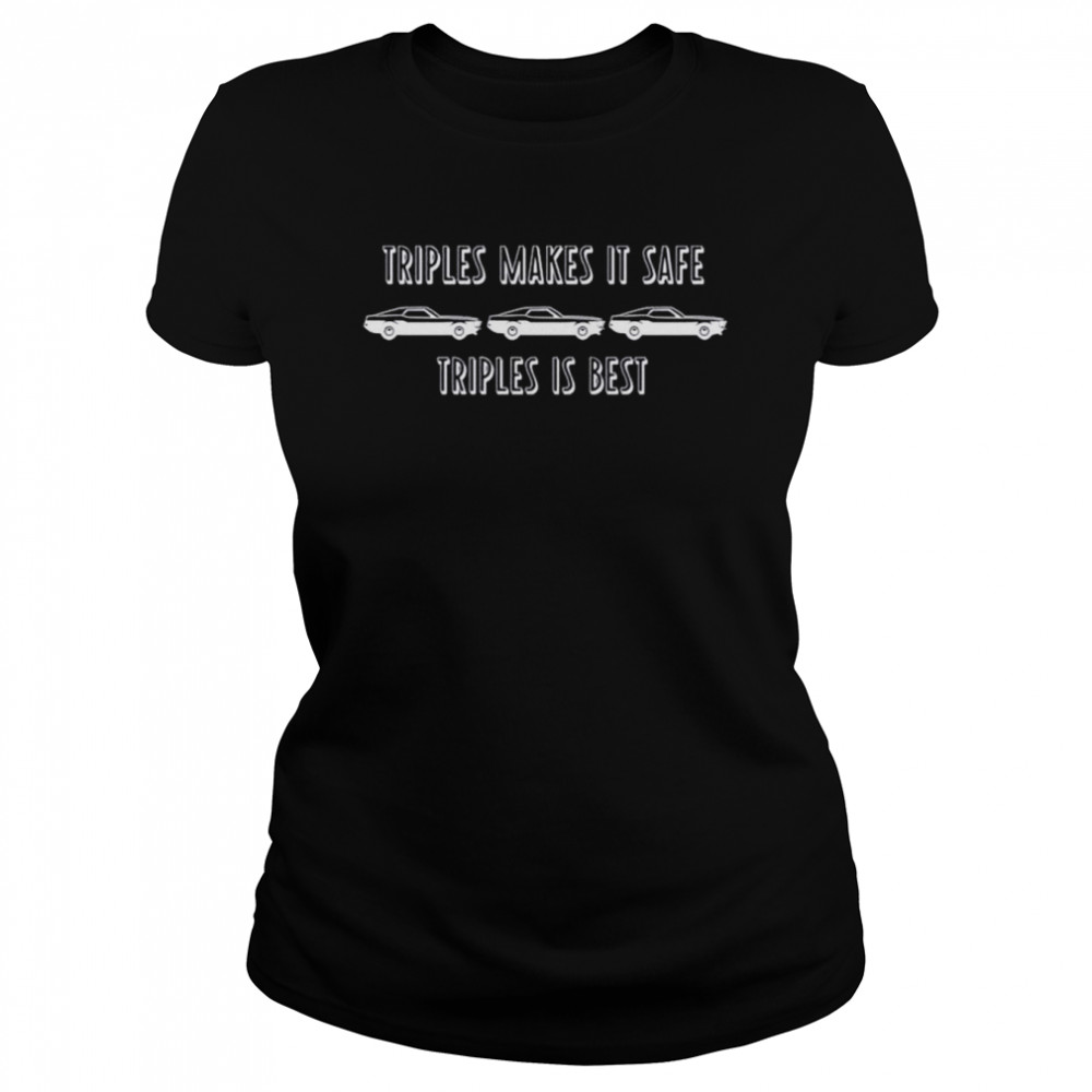 Triples Makes It Safe Triples Is Best  Classic Women's T-shirt