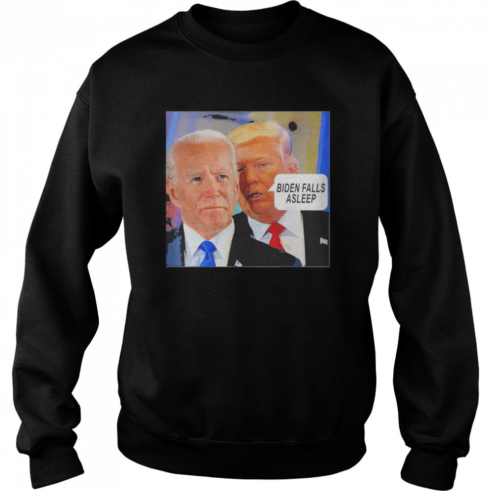 Trump said Biden Falls Asleep Shirt 3 Trump said Biden Falls Asleep Unisex Sweatshirt
