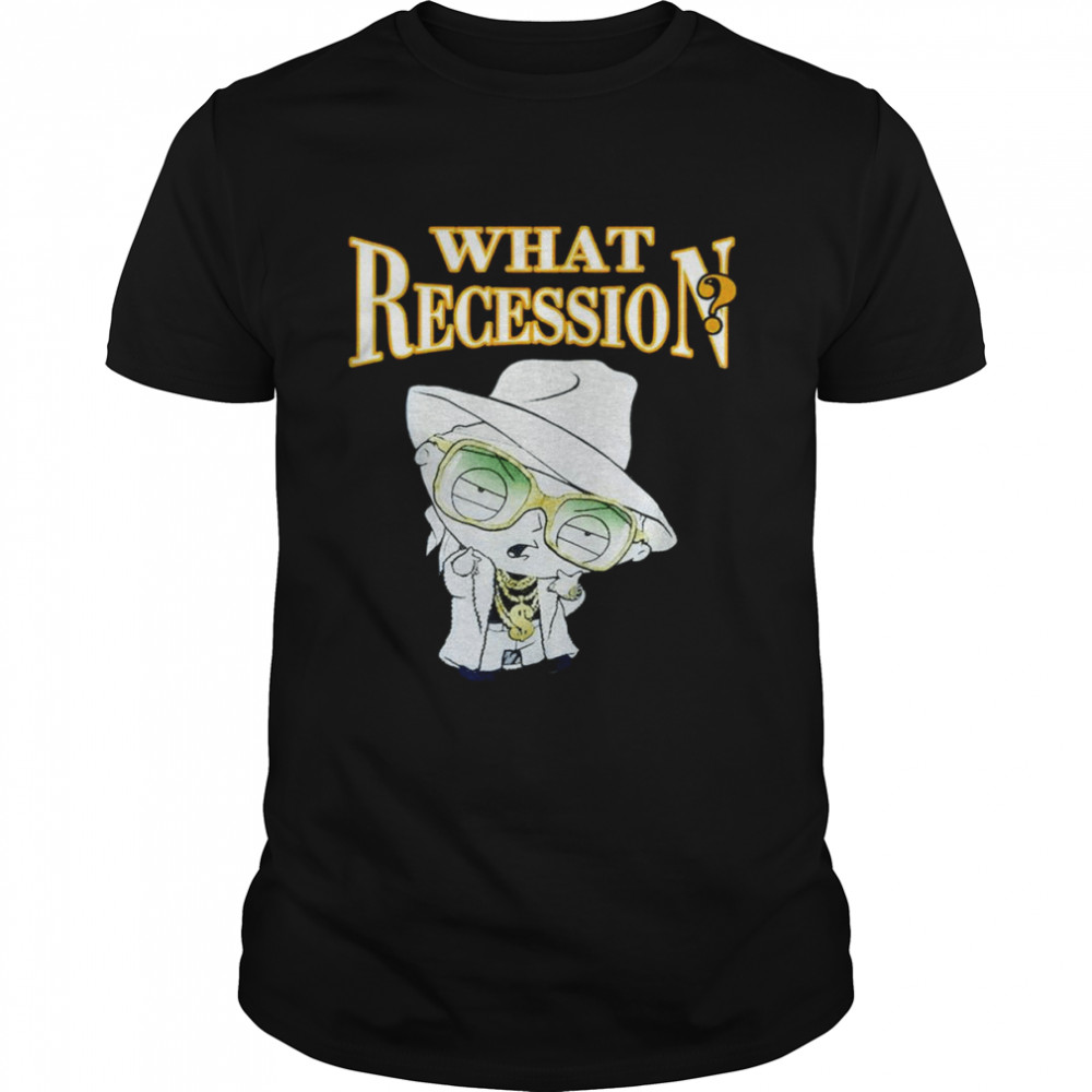 What Recession shirt