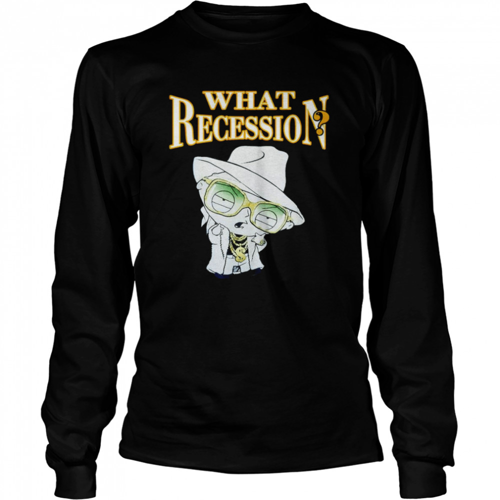 What Recession shirt Long Sleeved T-shirt