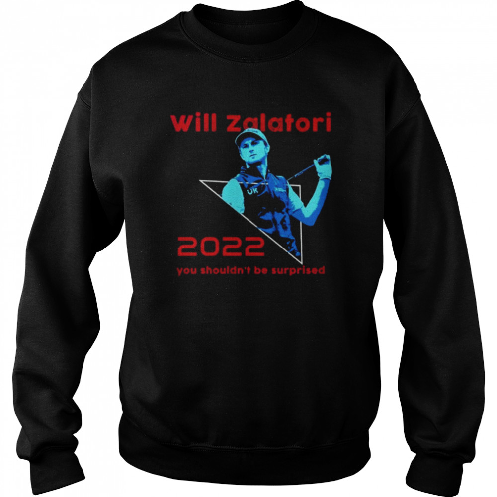 Will Zalatoris You Shouldn’t Be Surprised 2022  Unisex Sweatshirt