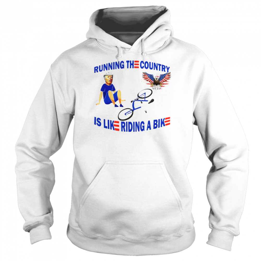 Biden Running The Country Is Like Riding A Bike  Unisex Hoodie