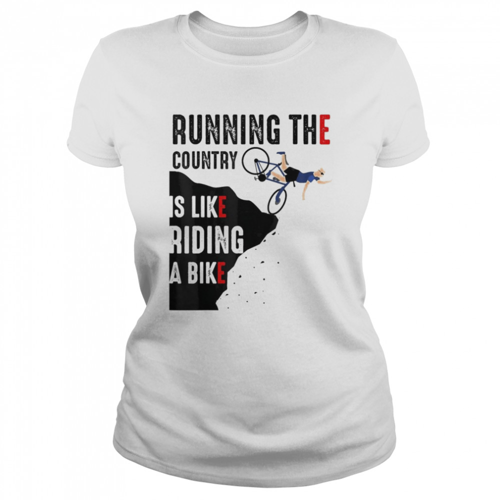 biden running the country is like riding a bike t classic womens t shirt