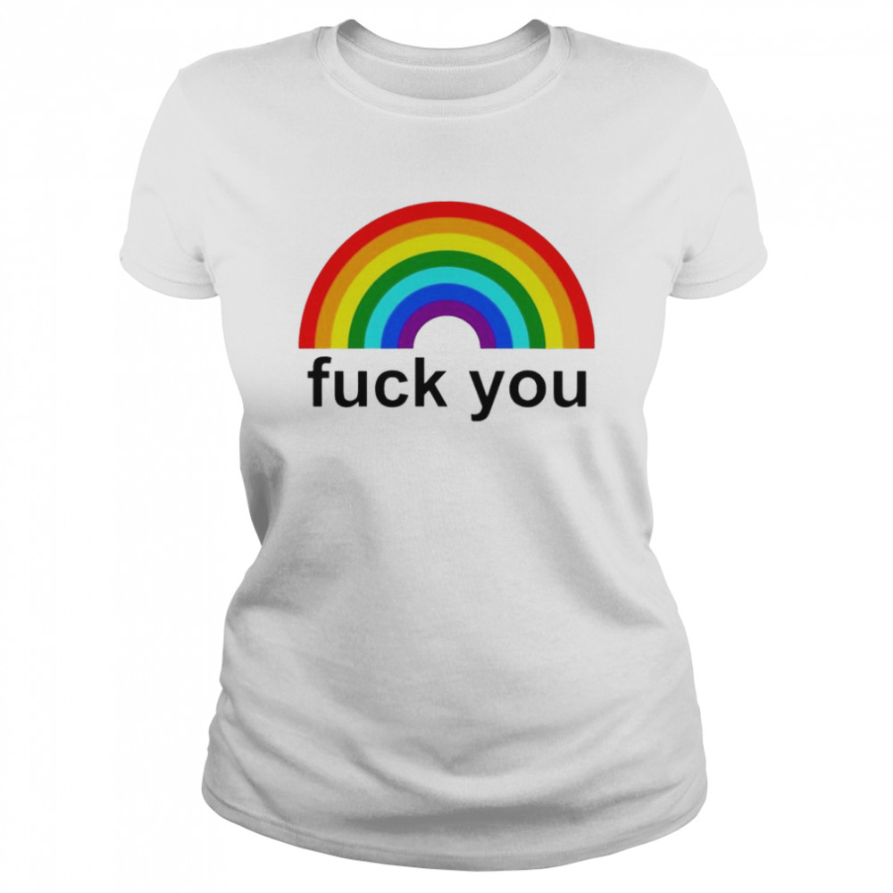 Fuck You Rainbow T- Classic Women's T-shirt