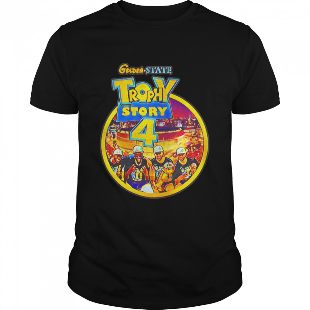 Golden State Trophy Story 4 shirt