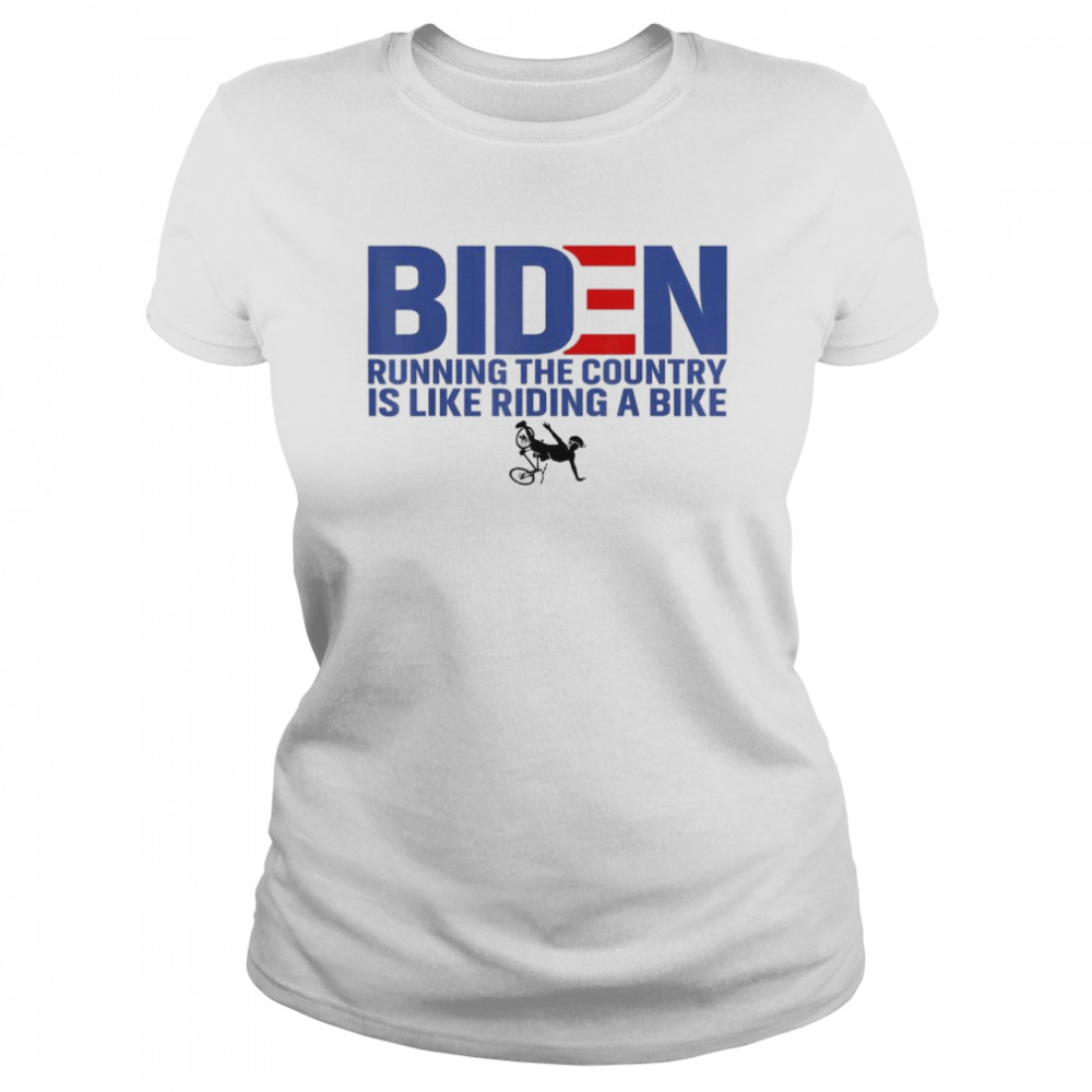 joe biden running the country is like riding a bike meme t classic womens t shirt