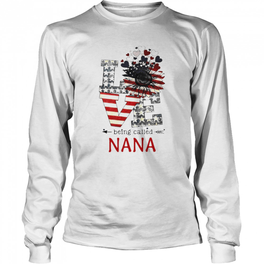 Love Being Called Nana 4th Of July  Long Sleeved T-shirt