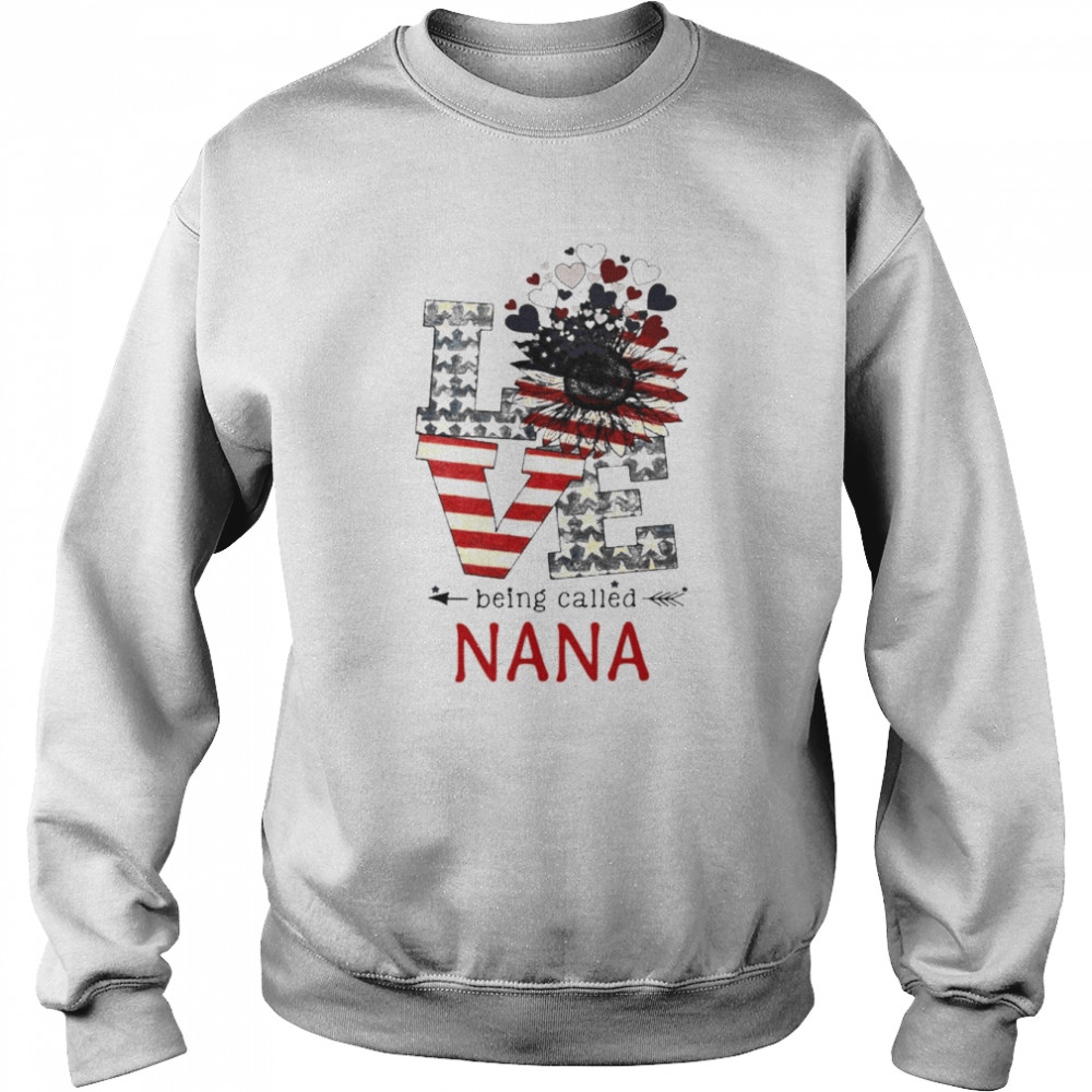 Love Being Called Nana 4th Of July  Unisex Sweatshirt