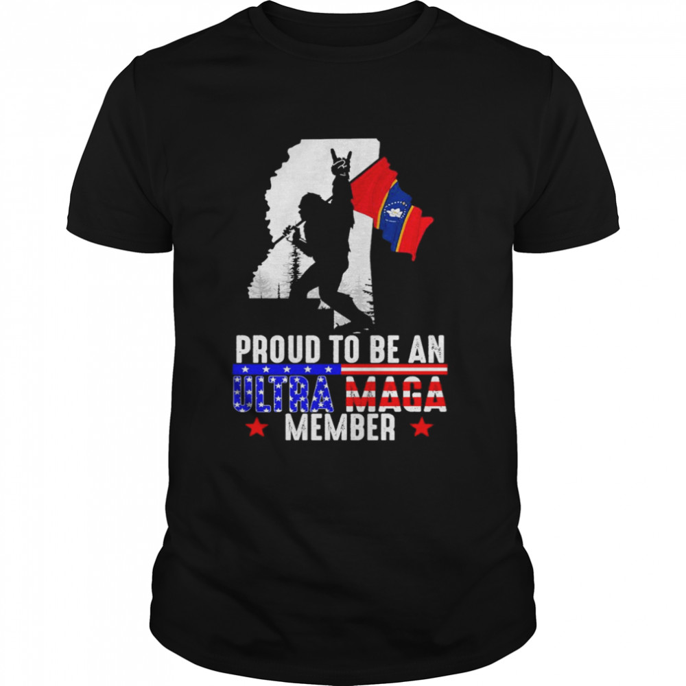 Mississippi America Bigfoot Proud To Be An Ultra Maga Member Shirt