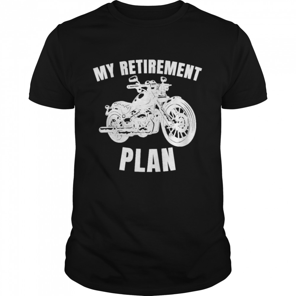 Motorbike Retirement Plan Biker Motorcycle Rider Shirt