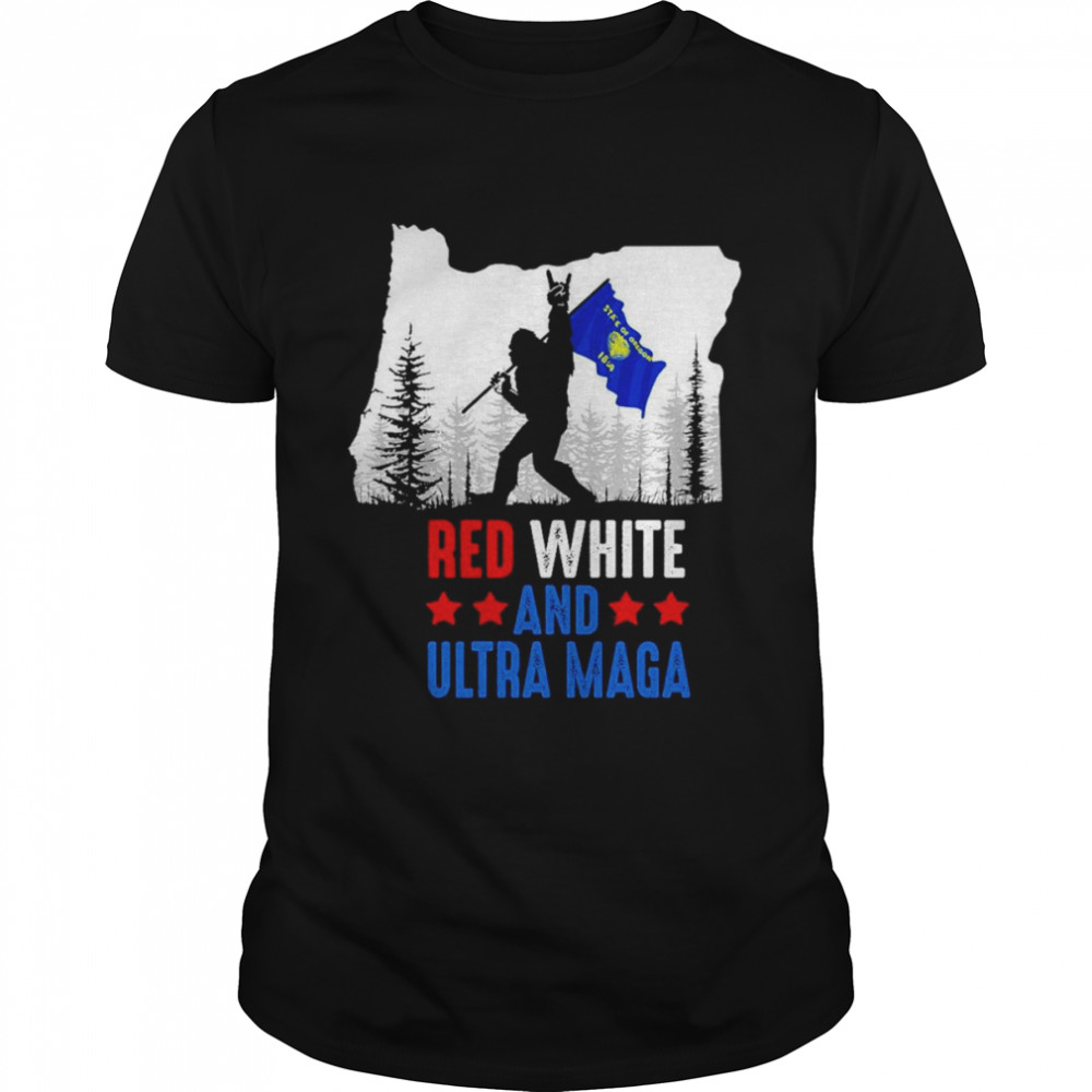 Oregon America Bigfoot Red White And Ultra Maga Shirt