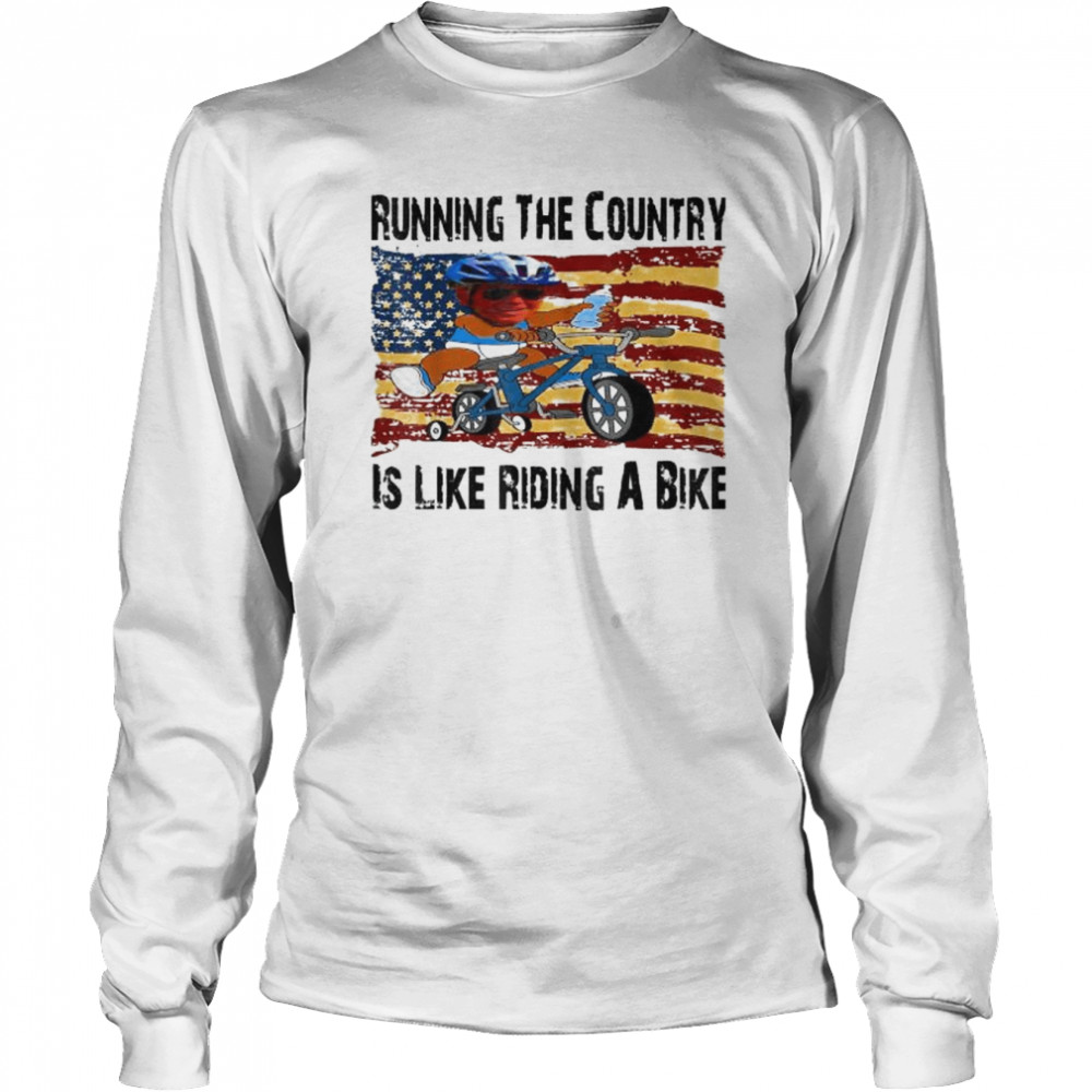 Running the country is like riding a bike joe biden flag usa shirt Long Sleeved T-shirt