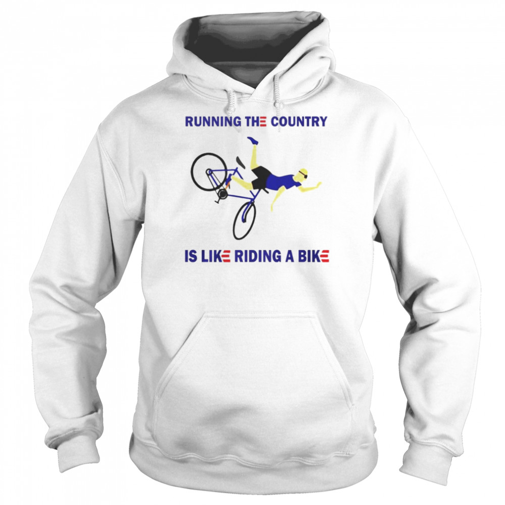 Running the country is like riding a bike T-shirt Unisex Hoodie
