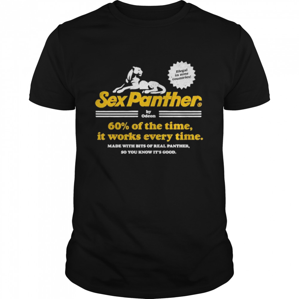 Sex Panther Cologne 60 of the time it works every time shirt