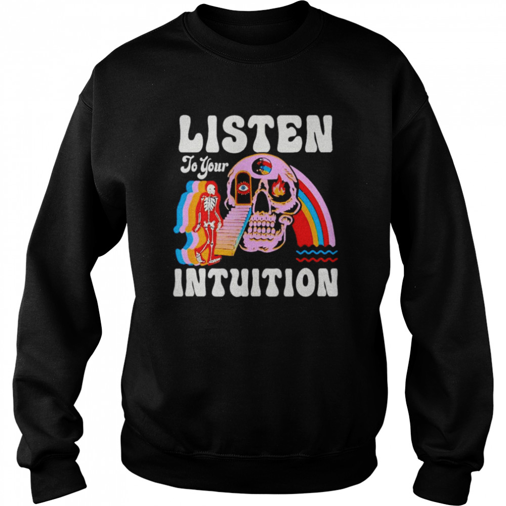 Skeleton listen to your intuition shirt 3 Skeleton listen to your intuition shirt Unisex Sweatshirt