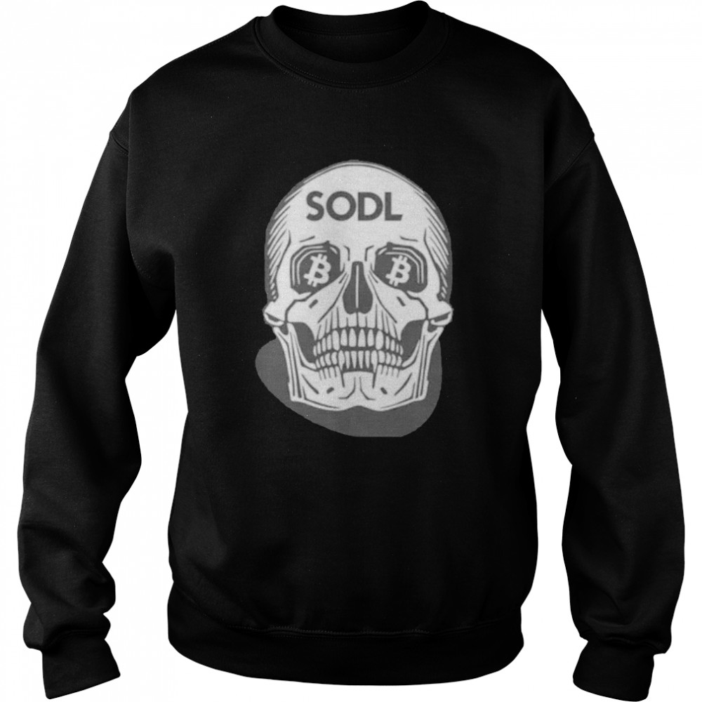 Skull Sodl shirt 3 Skull Sodl shirt Unisex Sweatshirt