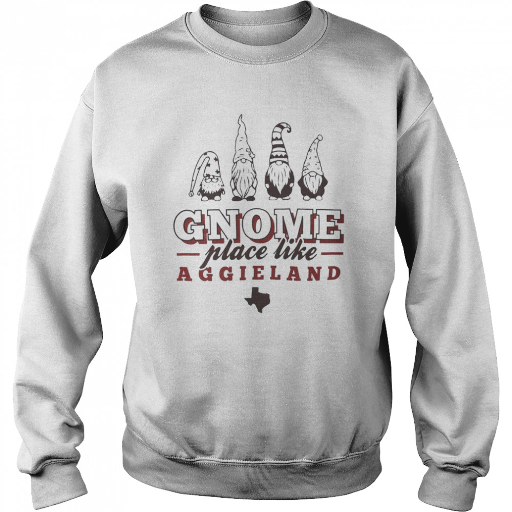 Texas A&M Gnome Place Like Aggieland Shirt 3 Texas A&M Gnome Place Like Aggieland Unisex Sweatshirt