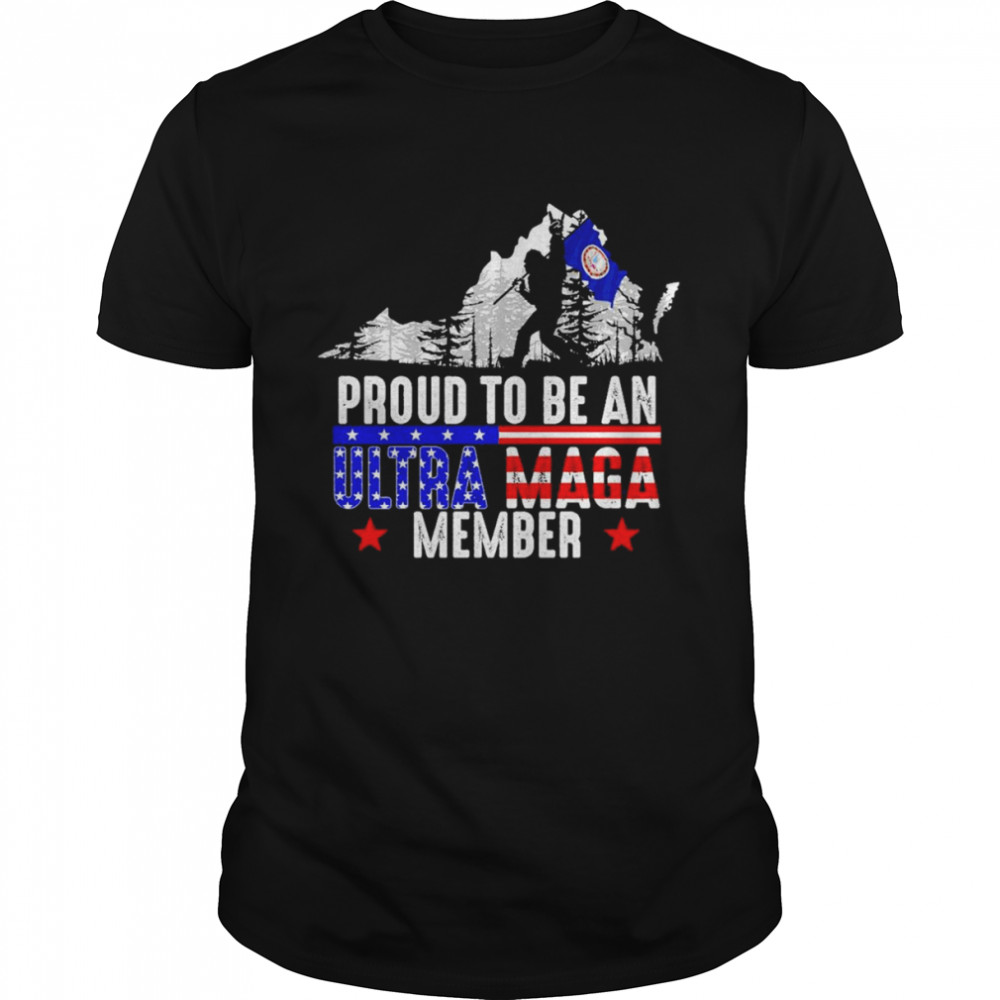 Virginia America Bigfoot Proud To Be An Ultra Maga Member Shirt