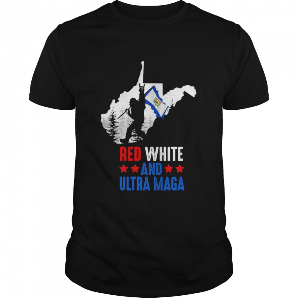 West Virginia America Bigfoot Red White And Ultra Maga Shirt