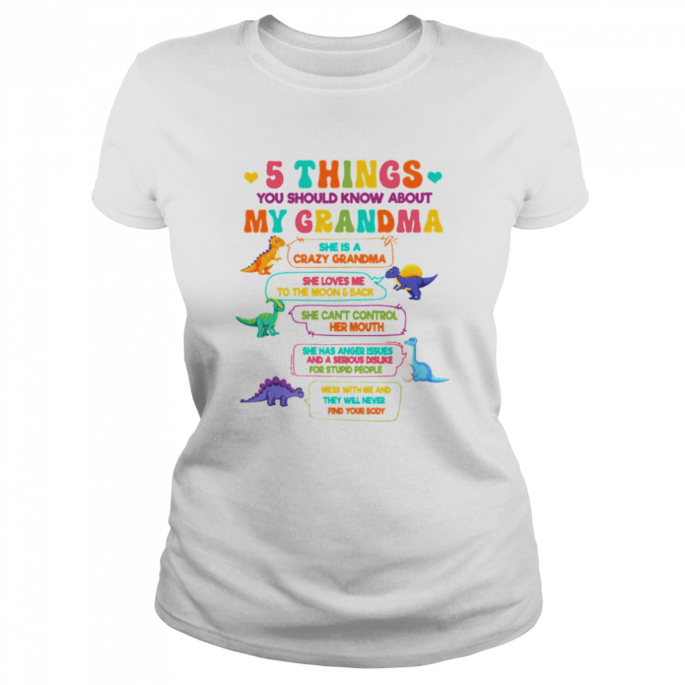 5 Things You Should Know About My Grandma T- Classic Women's T-shirt