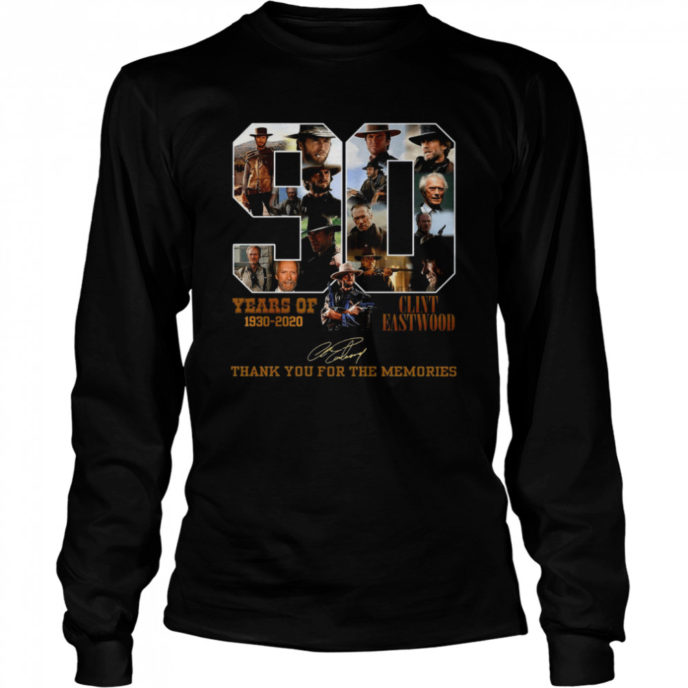 90 Years Of 1930-2020 Clint Eastwood Thank You For The Memories  Long Sleeved T-shirt