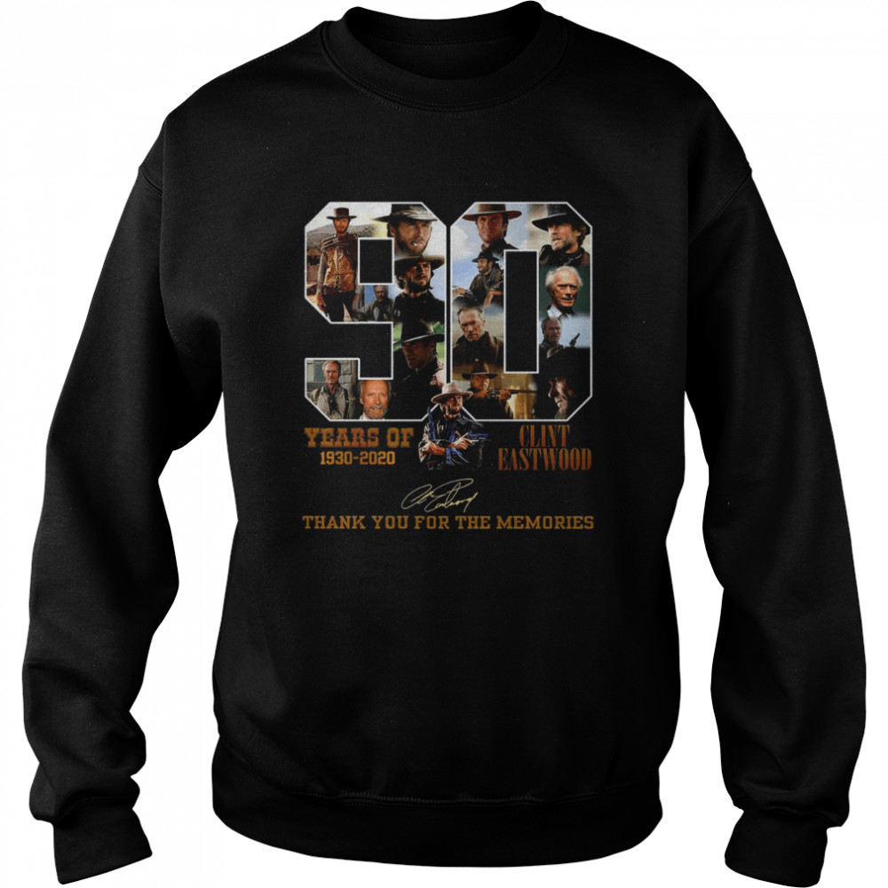 90 Years Of 1930-2020 Clint Eastwood Thank You For The Memories  Unisex Sweatshirt