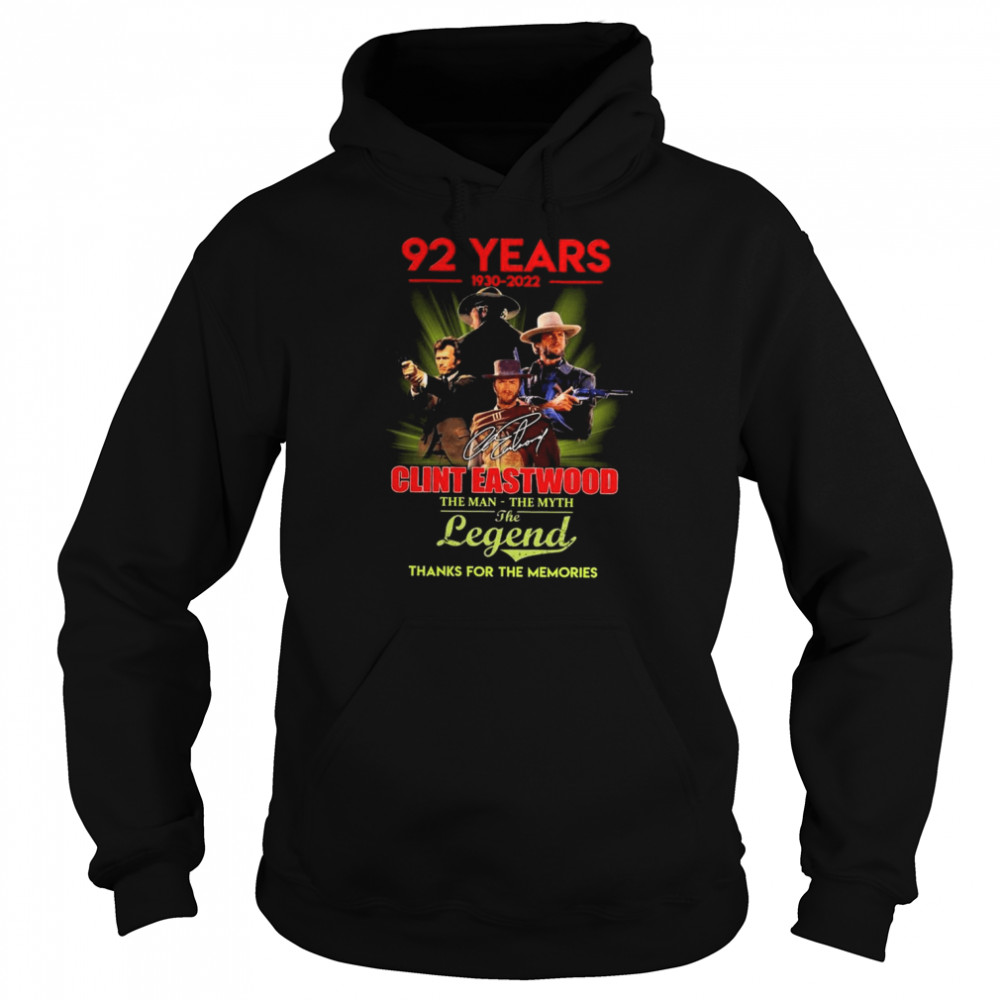 92 years 1930 2022 Clint Eastwood the man the myth the legend thanks for the memories signature shirt Unisex Hoodie