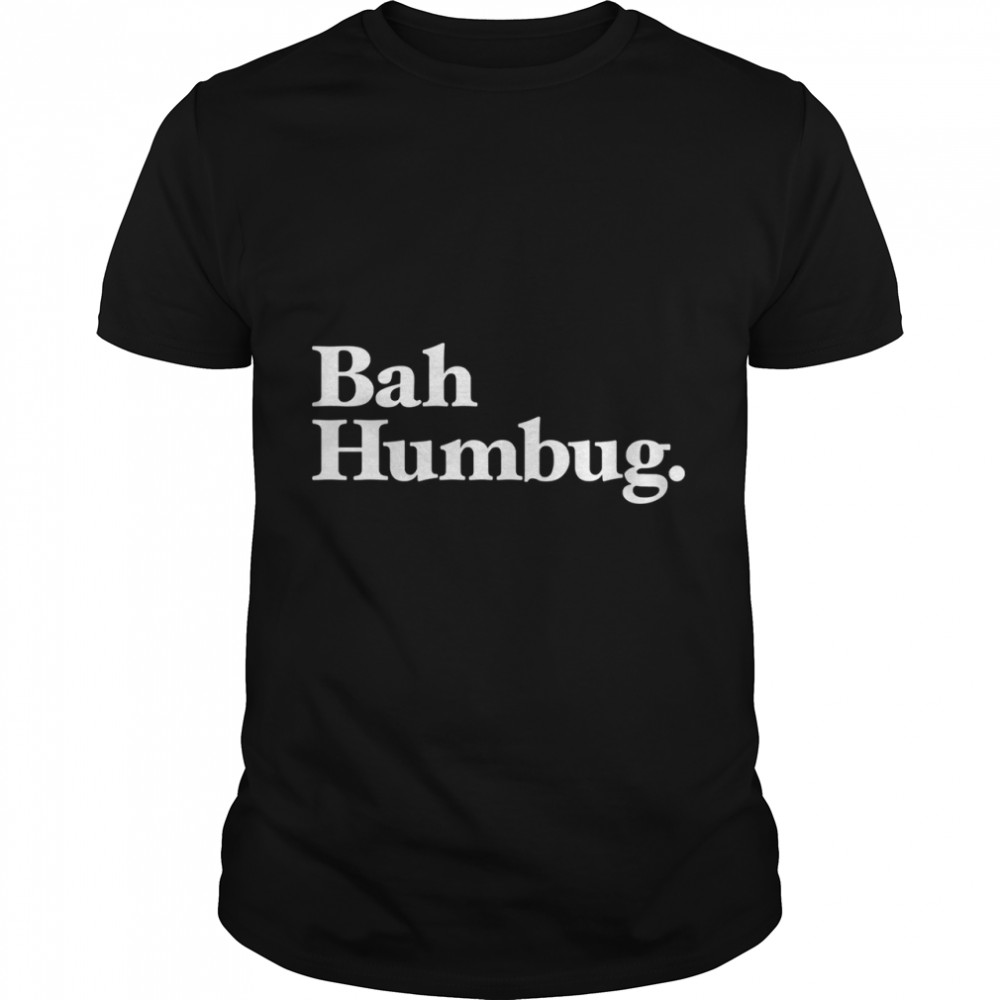 Bah Humbug - Classic Edition Classic T-Shirt