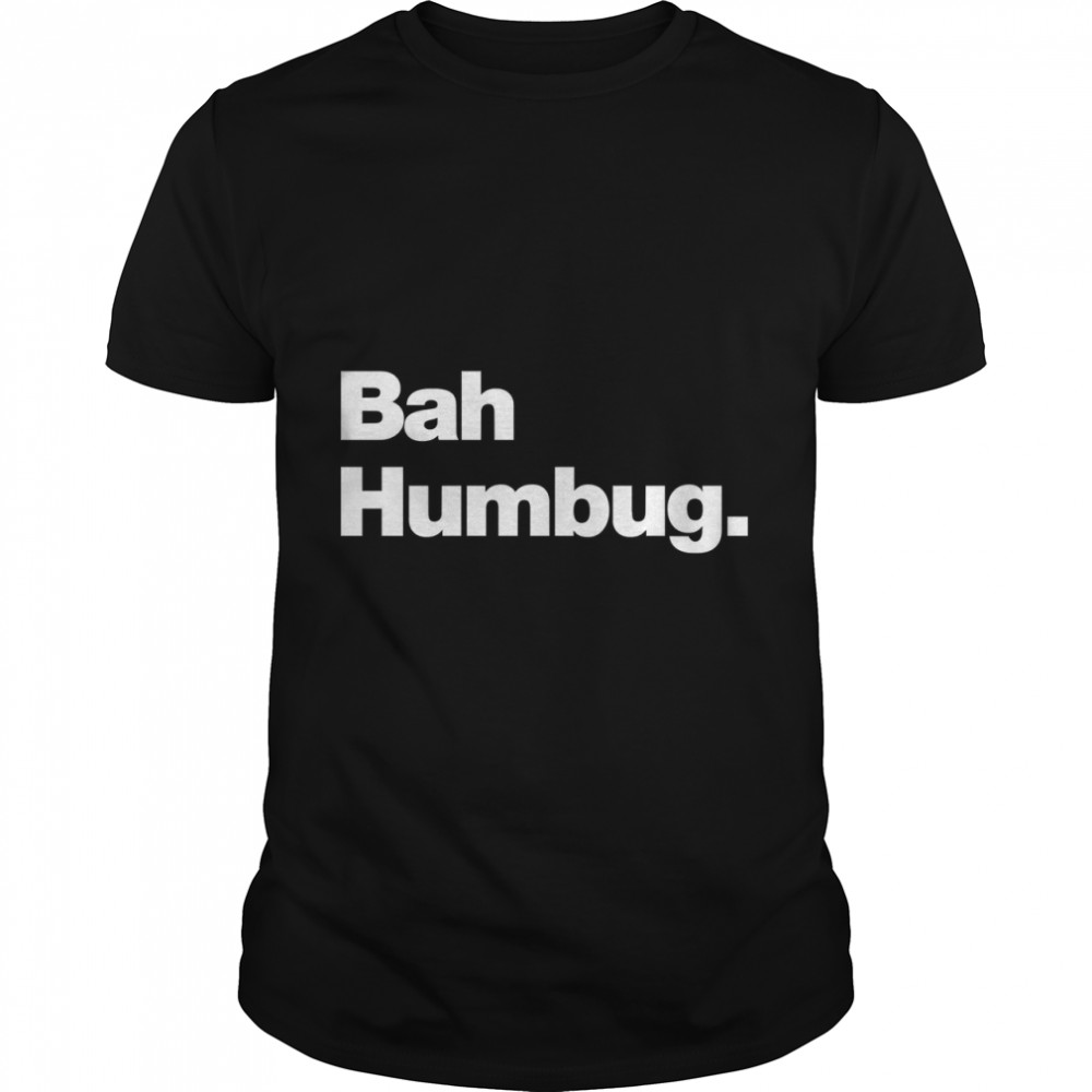 Bah Humbug Classic T- Classic Men's T-shirt
