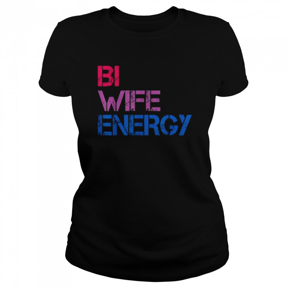 Bi Wife Energy LGBTQ Tee  Classic Women's T-shirt