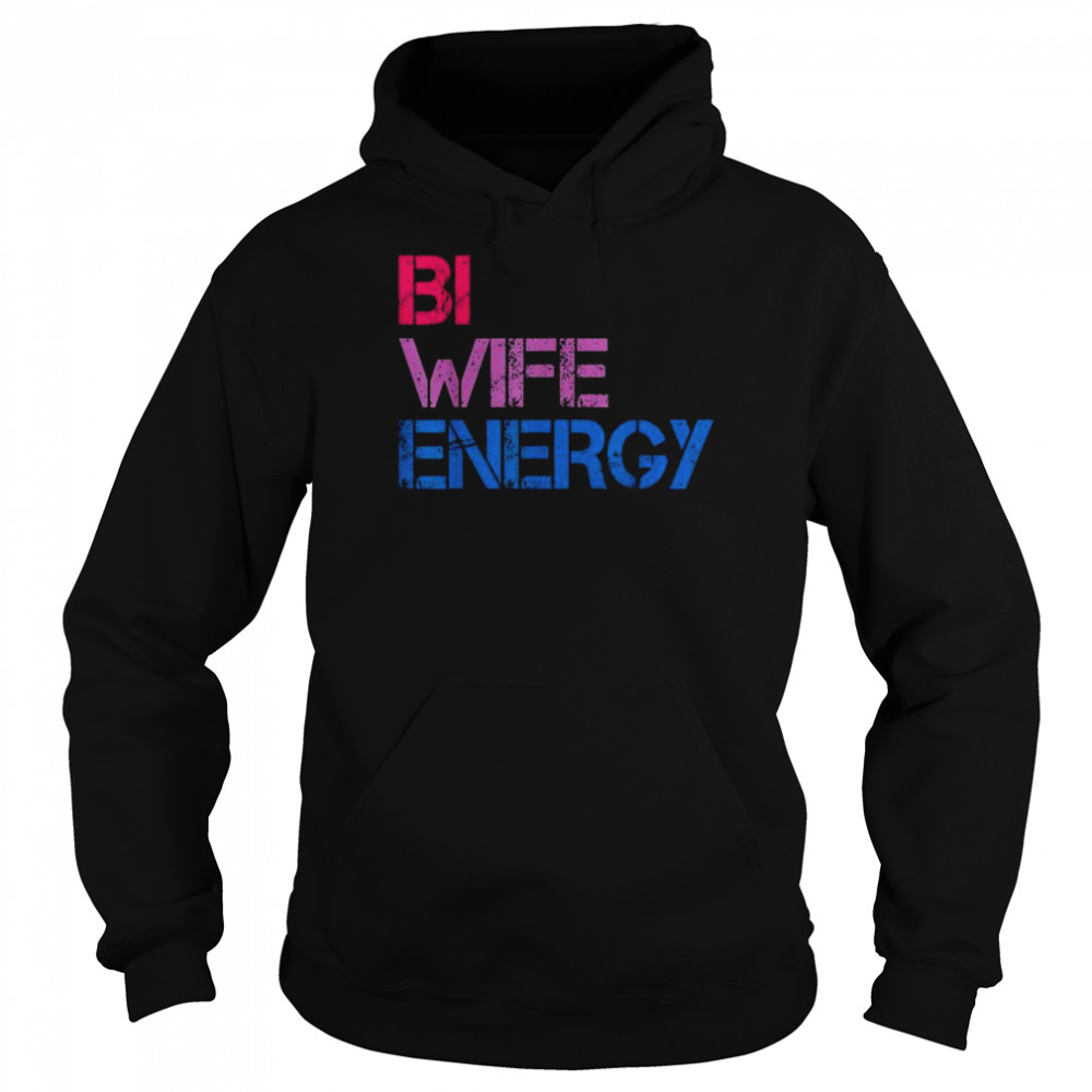 Bi Wife Energy LGBTQ Tee  Unisex Hoodie