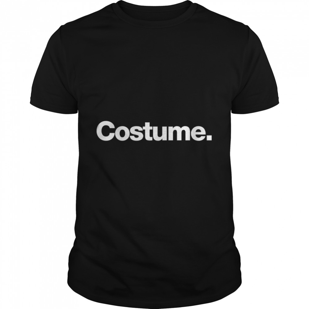 Costume. A shirt that says Costume. Classic T- Classic Men's T-shirt