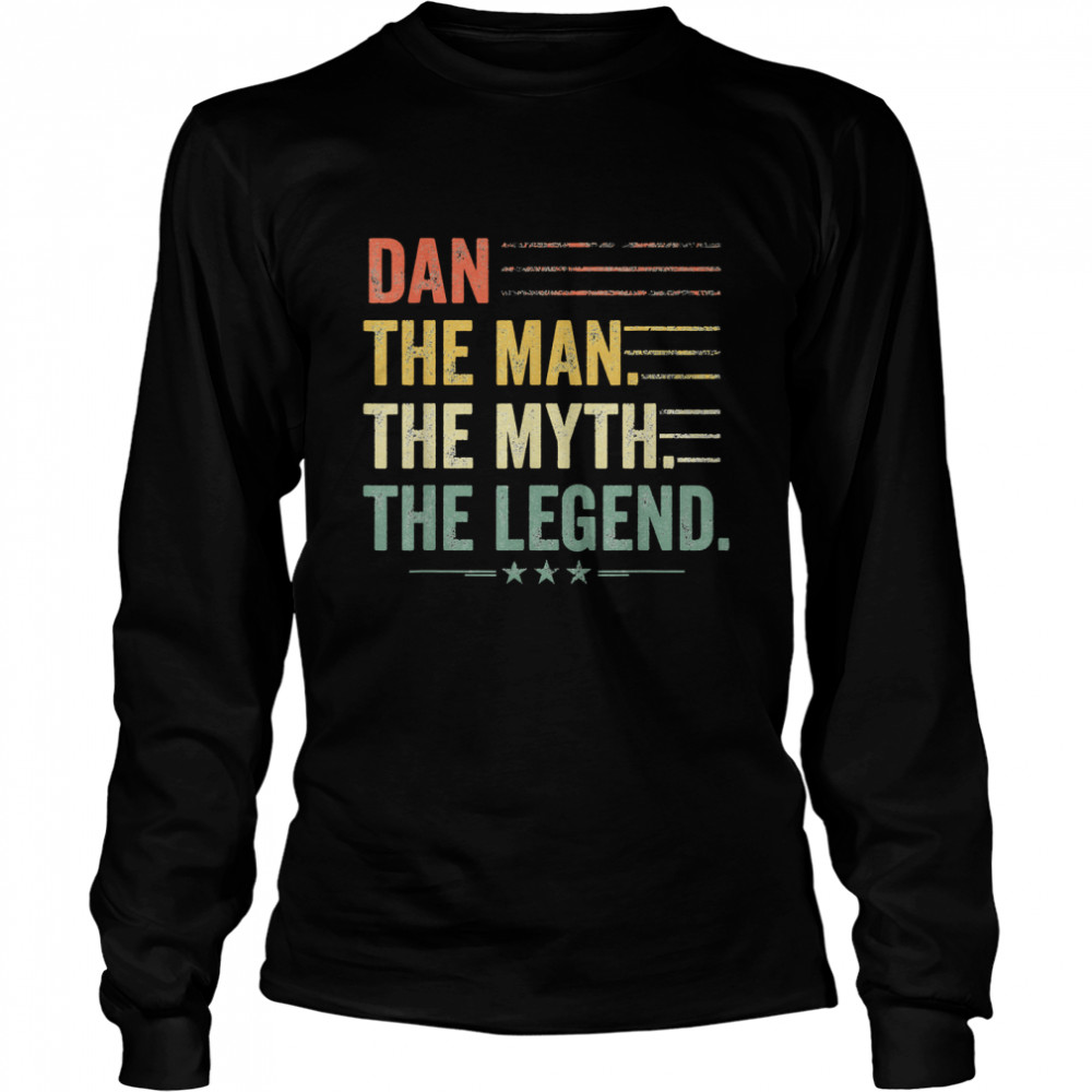 Dan The Man The Myth The Legend Fathers Day, Birthday Gift  Classic T- Long Sleeved T-shirt