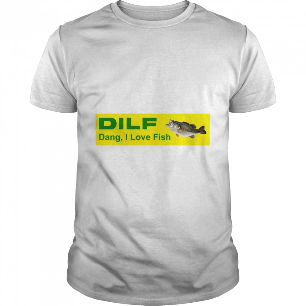 DILF Dang, I Love Fish MILF Man I Love Frogs bumper sticker Classic T-Shirt
