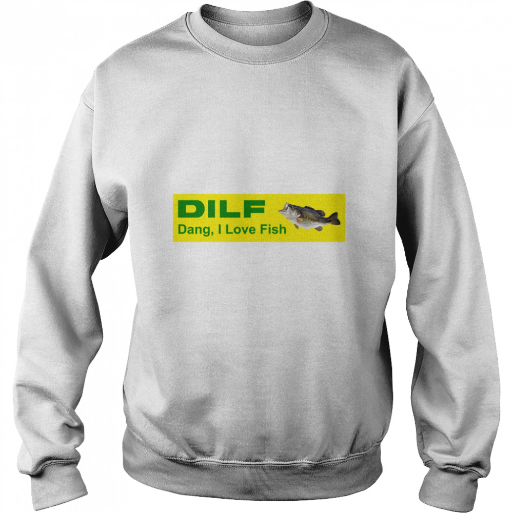 DILF Dang, I Love Fish MILF Man I Love Frogs bumper sticker Classic T- Unisex Sweatshirt