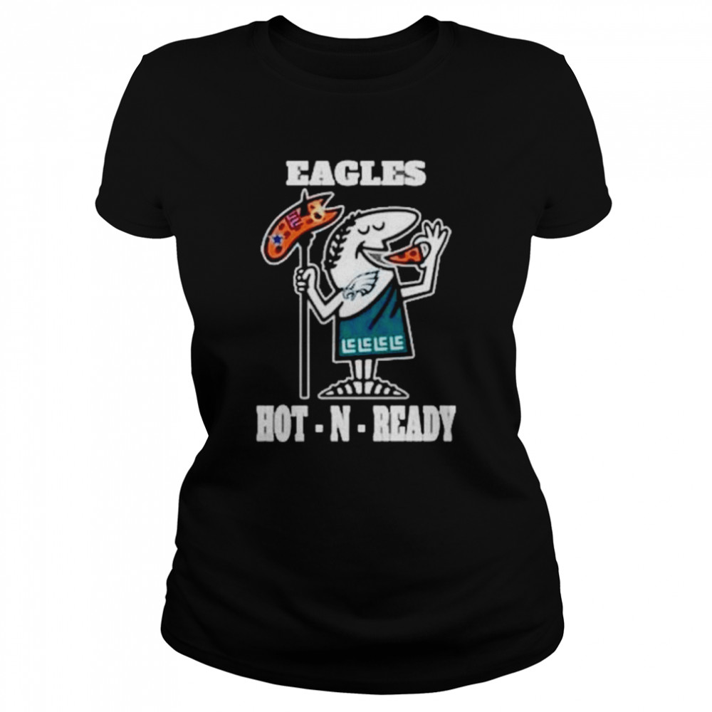 Eagles hot-N-ready shirt Classic Women's T-shirt