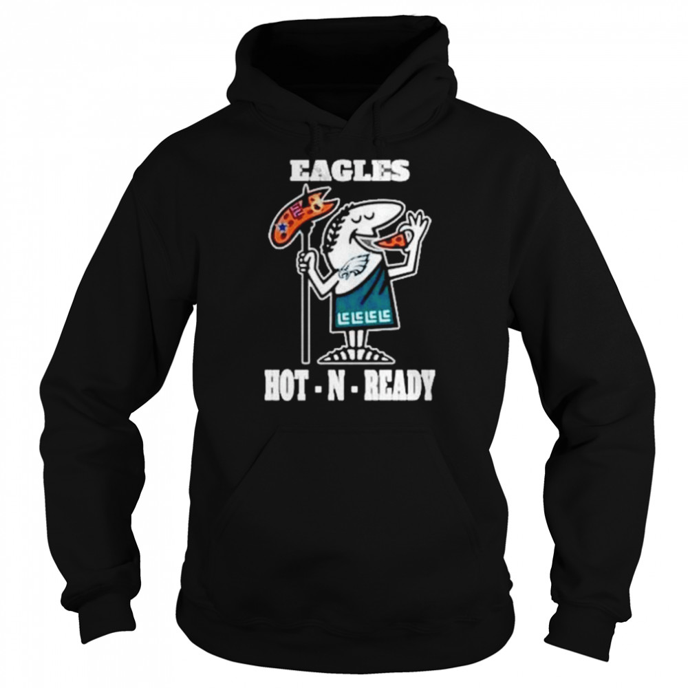 Eagles hot-N-ready shirt Unisex Hoodie