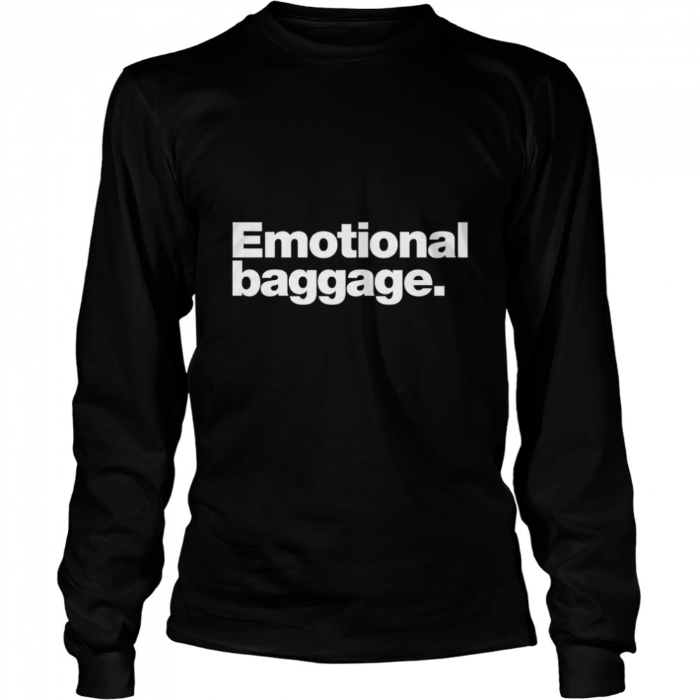 Emotional baggage. Classic T- Long Sleeved T-shirt