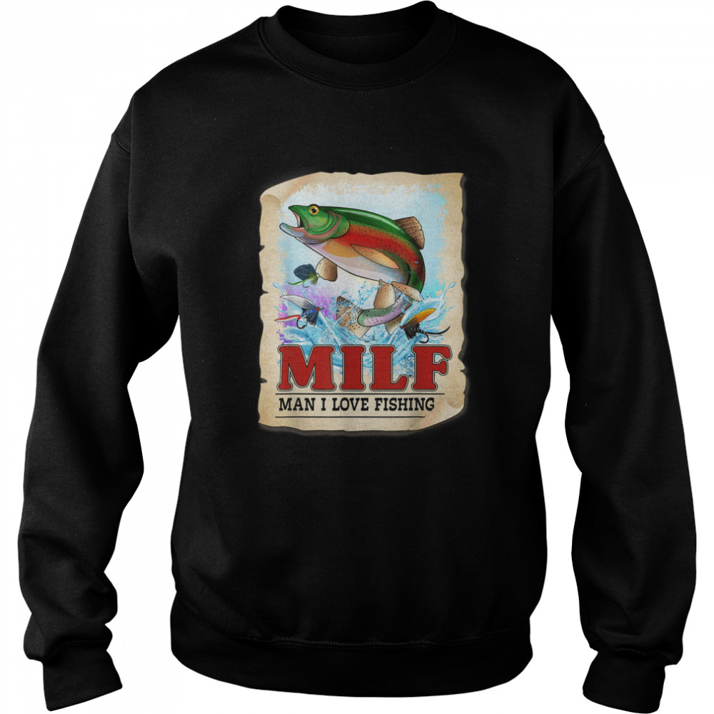 Funny Milf man i love fishing 2022 Classic T- Unisex Sweatshirt