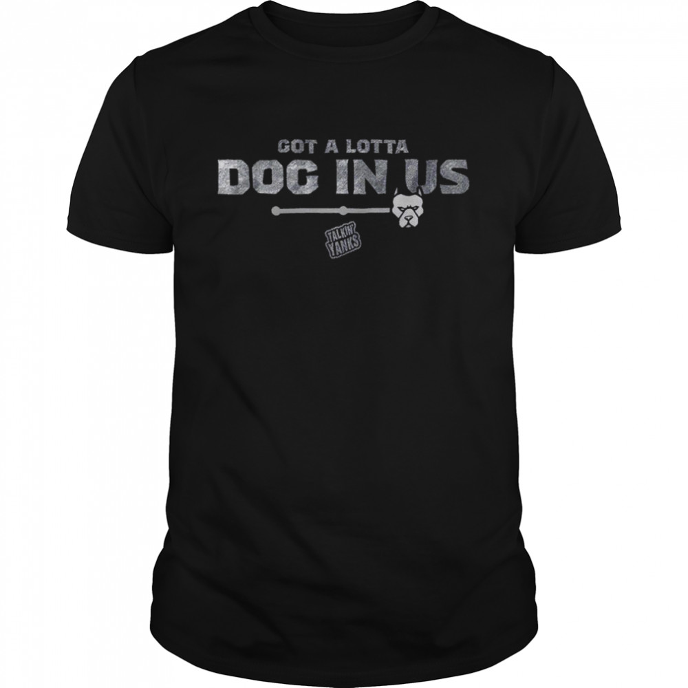 Got A Lotta Dog In Us shirt Classic Men's T-shirt
