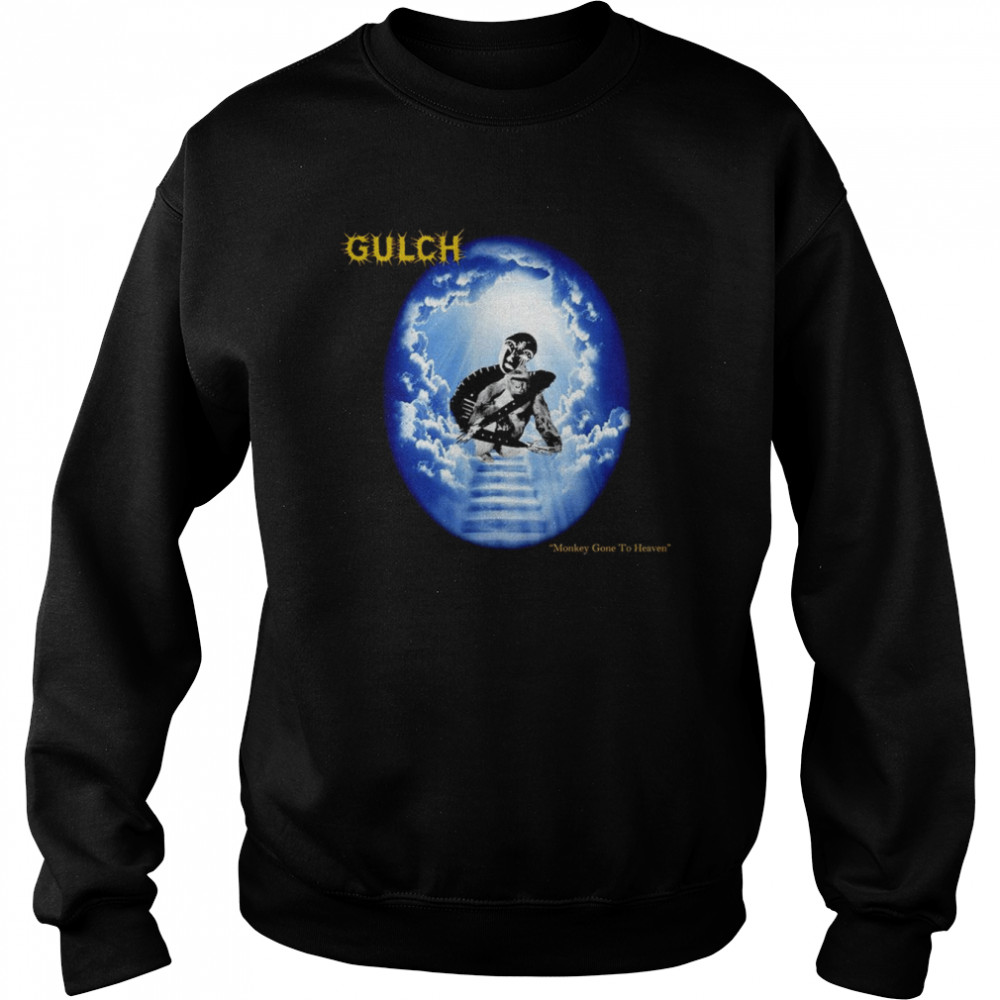 Gulch monkey gone to heaven shirt Unisex Sweatshirt