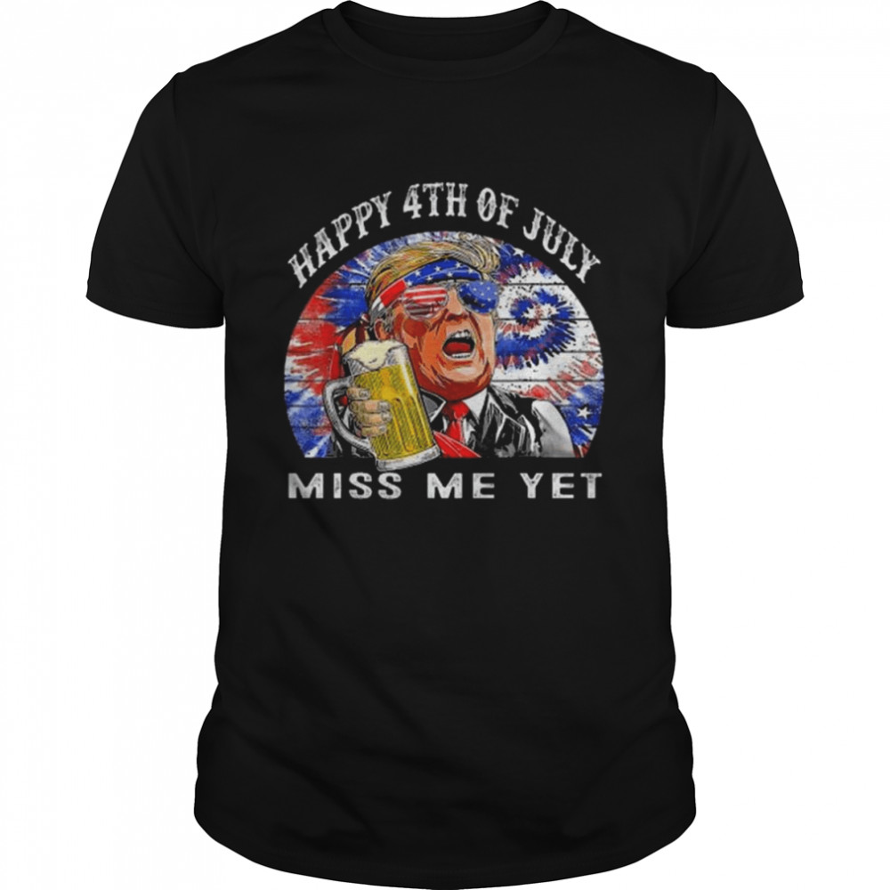 Happy 4th Of July Trump Miss Me Yet Trump 2024 America Flag  Classic Men's T-shirt