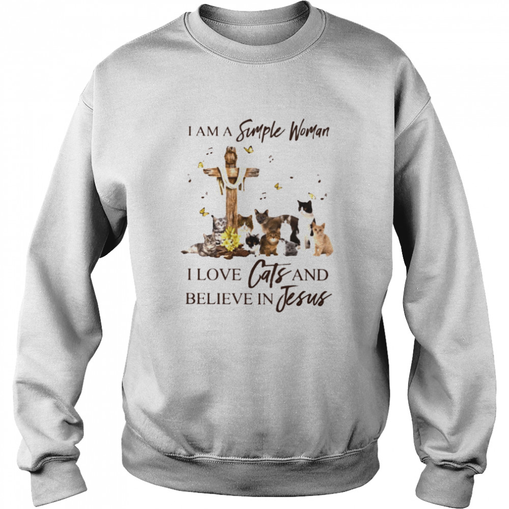 I am a simple woman I love cats and believe in Jesus shirt Unisex Sweatshirt