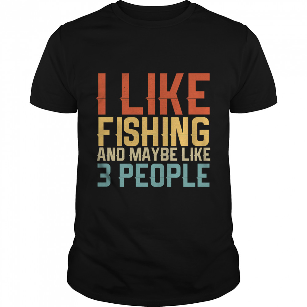 I like fishing and maybe 3 people gift idea   Fathers Day Gift Classic T- Classic Men's T-shirt