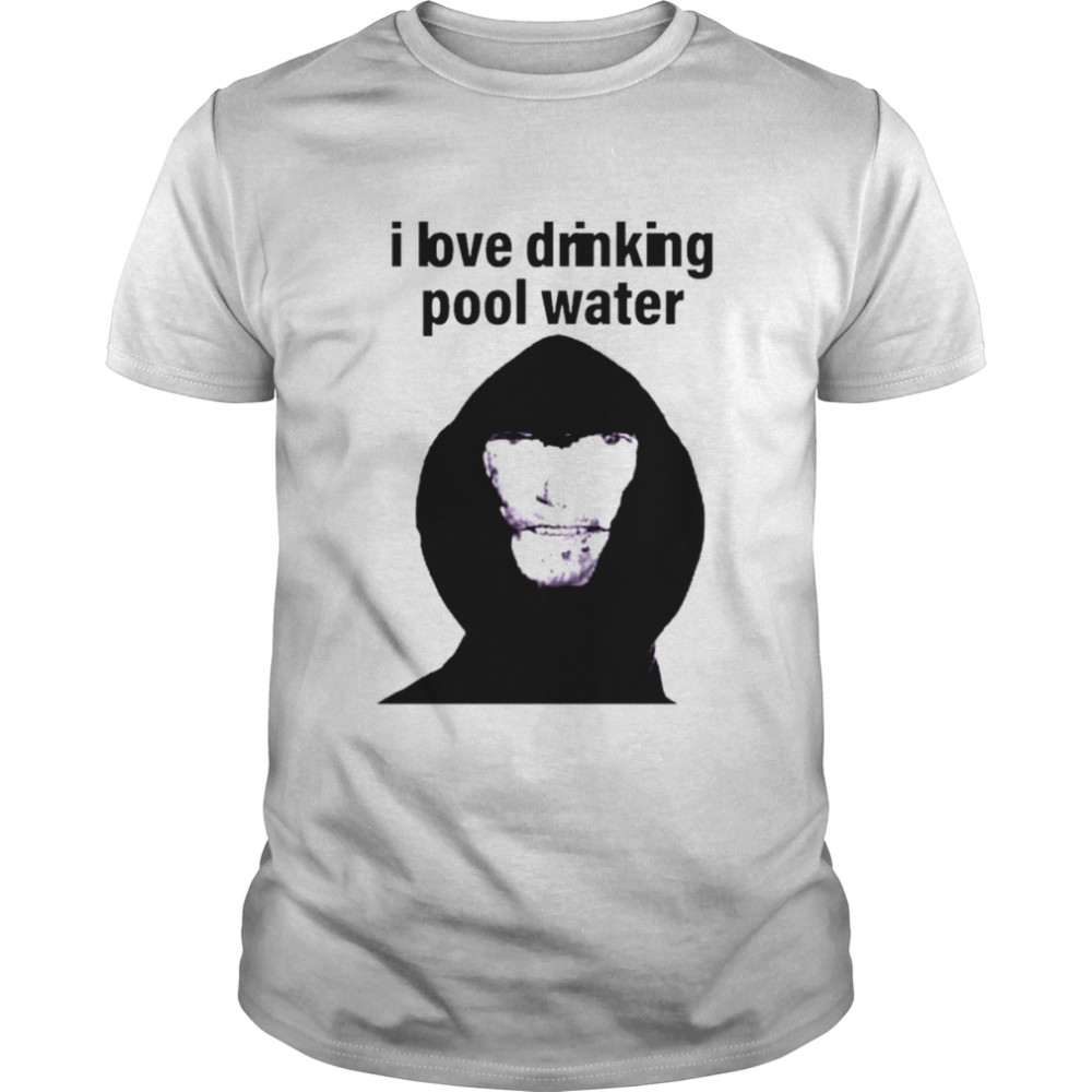 I love drinking pool water shirt Classic Men's T-shirt