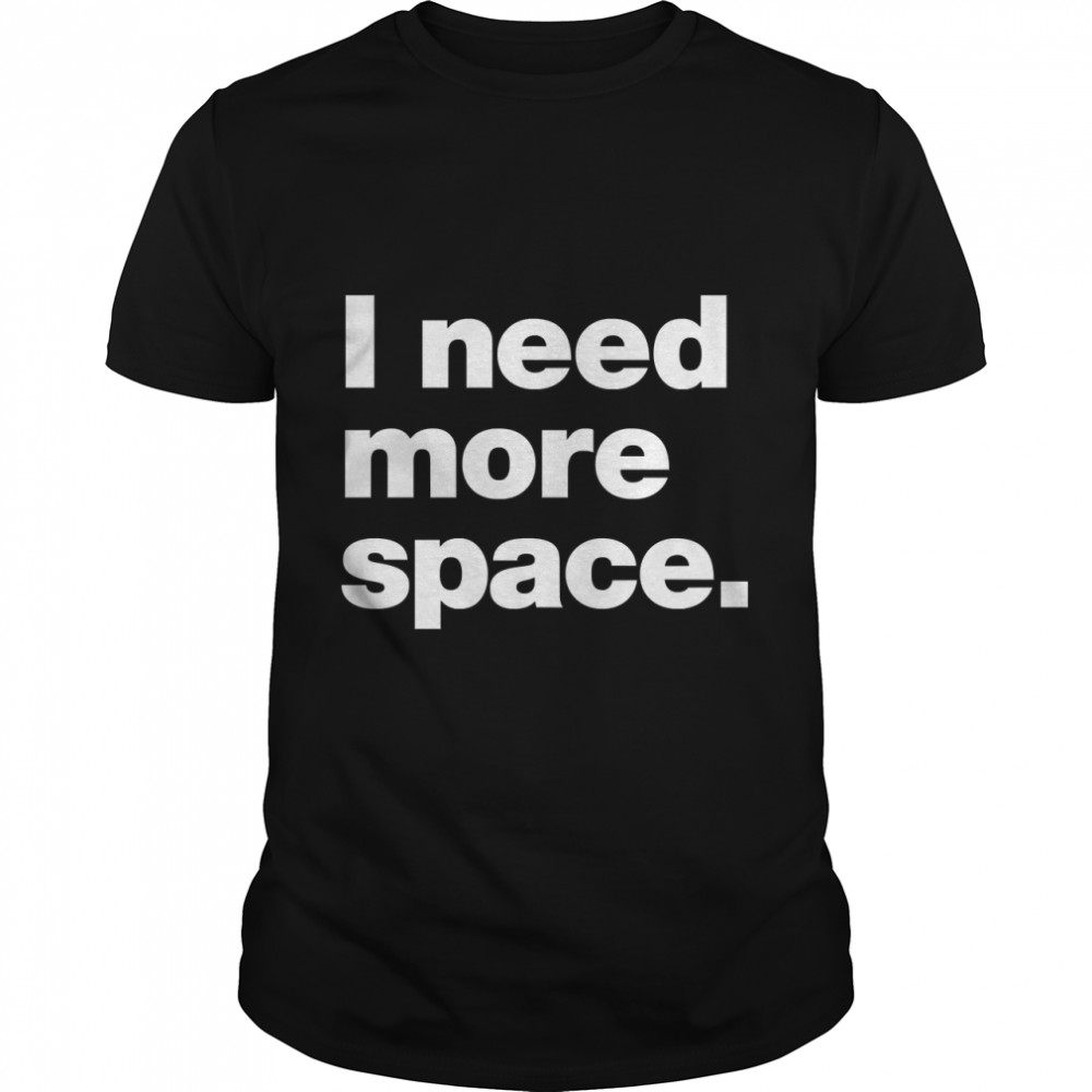 I need more space. Classic T- Classic Men's T-shirt
