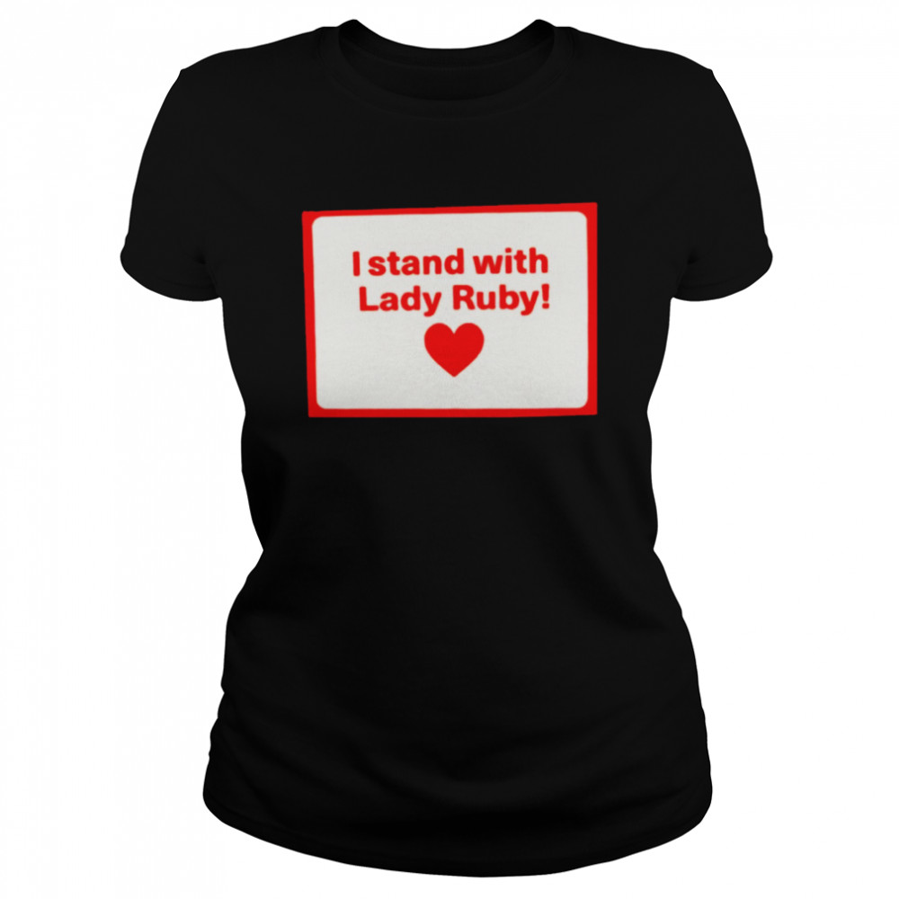 I stand with lady ruby shirt Classic Women's T-shirt